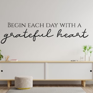 Customized Vinyl Wall Decal- Inspirational Quote - Begin Each Day with a Grateful Heart -Home Decoration for Family Room, Bedroom, or Office