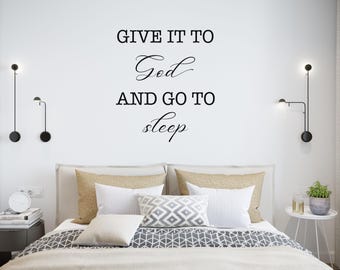Religious Quote Vinyl Wall Decal: Give It To God And Go To Sleep