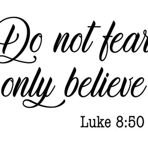 Religious Customizable Vinyl Wall Decal - Bible Verse - Luke 8:50 Do