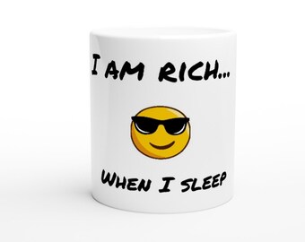 Humor Mug, Funny Mug, "I am Rich When I sleep,"  Comedy in a Mug, Morning Coffee Fun