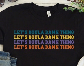 Let's Doula T-Shirt, Birth Worker Gift
