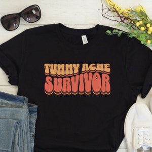 Tummy Ache Survivor Shirt My Tummy Hurts Tshirt Tummy Ache Survivor T Shirt Funny IBS T-shirt Tummyache Survivor Tee for Lactose Intolerance