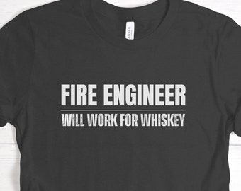 Funny Fire Engineer T-Shirt: Will Work For Whiskey