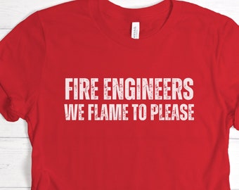 Funny Fire Engineer Shirt: 'Flame to Please' Firefighter Gift