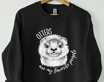 Otter Sweatshirt, Funny Otters Are My Favorite People Crewneck