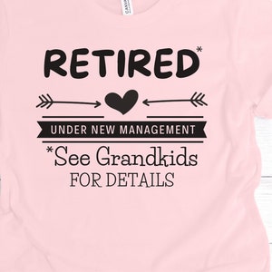 Retired Under New Management See Grandkids for Details Shirt, Grandma Life Shirt, Funny Grandma Grandpa Grandparent Shirt, Newly Retired Tee