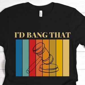 Dad Joke Tee, Funny Government Shirt, Sarcastic Judge Gift, Rude Judge Gavel T Shirt, Law Apparel, Courtroom Top, Shirt for Court