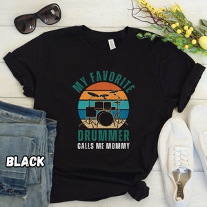 Drummer Mom Shirt My Favorite Drummer Calls Me Mommy T Shirt Drumming Mama Gift for Drummer Mom T-shirt Mom Band Shirt Band Mom Tshirt Drums
