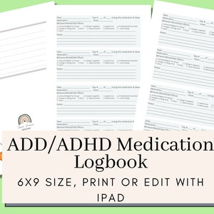 May include: Printable 6x9 inch logbook for tracking ADD/ADHD medication. The logbook includes sections for date, medication, dosage, behaviour, mood, side effects, and notes.
