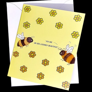 You are UN-BEE-LIEVABLY beautiful! Valentines Card, Anniversary Card , Appreciation Card for Couple