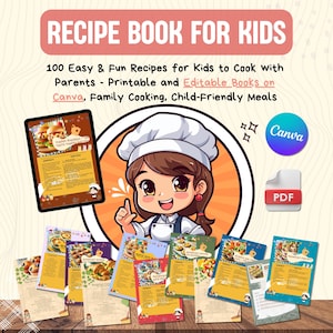 100 Easy & Fun Recipes for Kids to Cook with Parents - Printable and Editable Books on Canva, Family Cooking, Child-Friendly Meals