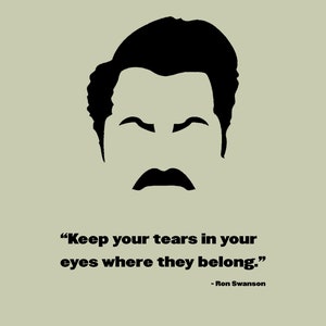 Ron Swanson Mantenha suas lágrimas nos olhos onde elas pertencem. Impressão digital de parques e recreação