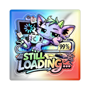 May include: A holographic sticker featuring a cartoon creature with purple fur, green accents, and large green eyes. The creature is holding a coffee mug and resting on a loading bar that reads "99%". The sticker also says "Still Loading..."