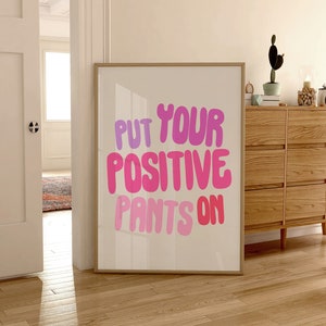 Setzen Sie Ihre Positive Hosen auf Funky Schlafzimmer Studentenwohnheim Raum Druck, Positive Hosen Poster, Typografie Kunst, trendiges Positivitätsplakat Rosa