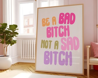 Be A Bad Bitch Not A Sad Bitch Trendy Funky Wall Print, Bedroom Dorm Room Prints, Girly Typography Art, Positivity Poster Pink
