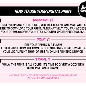 May include: A pink and black graphic with instructions on how to use a digital print. The text includes steps to download, print, and frame the print. The Print Crush logo is in the upper right corner.