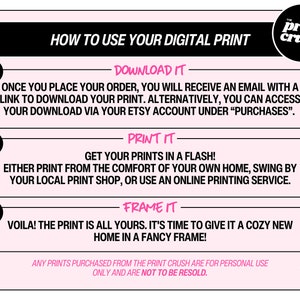 May include: Pink and black graphic with instructions on how to use a digital print. The steps are numbered 1, 2, and 3. The text includes "Download it", "Print it", and "Frame it".