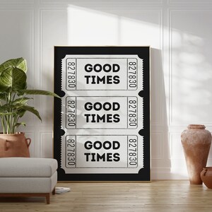 May include: Black and white print of three vintage ticket stubs with the text "GOOD TIMES" repeated on each stub.