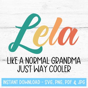 Lela SVG, fichier coupé Lela, Lela Design, grand-mère SVG, cadeau pour Lela, dessins Cricut, fichiers numériques Svg, téléchargement numérique