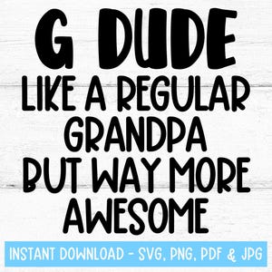 G Dude SVG, G Dude PNG, G Dude Grandpa Gifts, G Dude Design, Gift for G Dude, G Dude Gifts, G Dude Tshirt Svg, New G Dude Gift