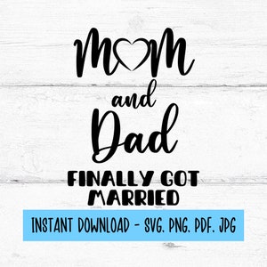Mama und Papa haben endlich geheiratet, svg, verheiratet, Hochzeit, digitaler Download, SVG-Dateien, digitale Dateien SVG, SVG-Dateien für Cricut
