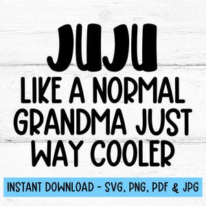 Juju SVG, Juju Abuela Regalos, Juju PNG, Juju Diseño, Abuela SVG, Regalo para Juju, Archivos Digitales Svg, Juju Regalos, Juju Como Una Abuela Normal