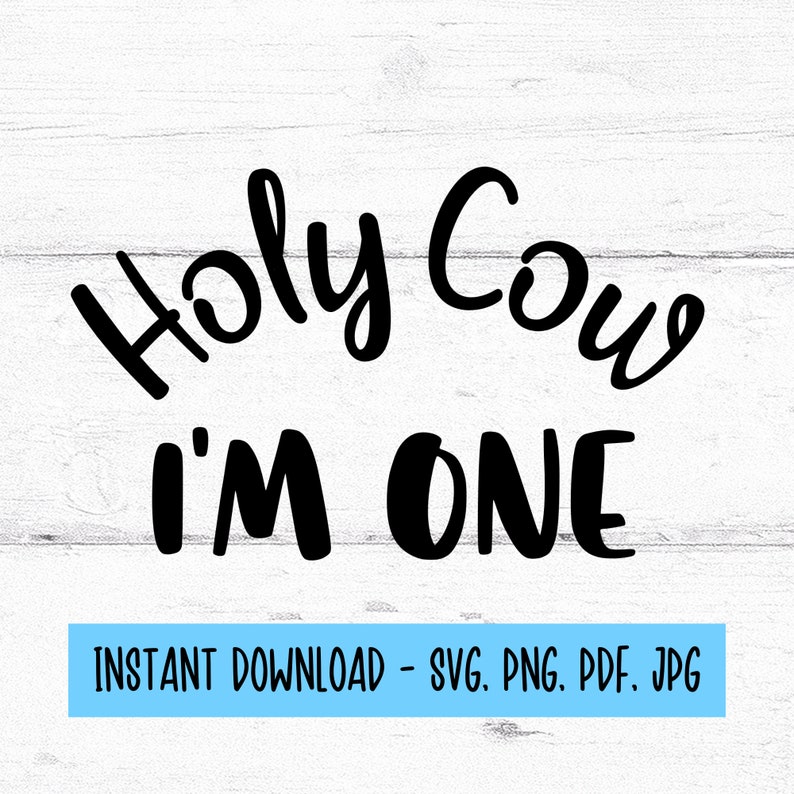 Holy Cow Im One SVG, I'm One Digital Download, Digital Files SVG ...