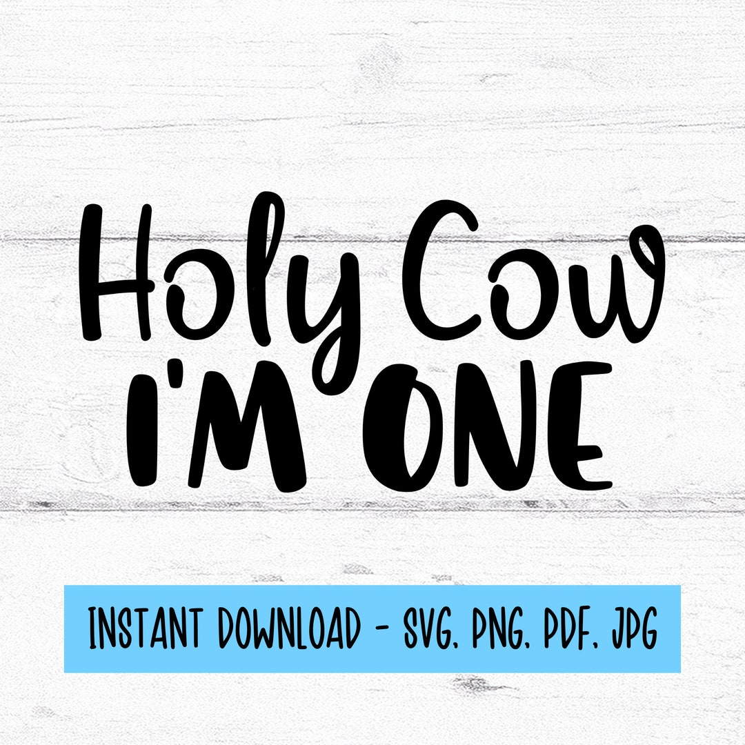 Holy Cow Im One SVG Holy Cow I'm One Png Digital Etsy
