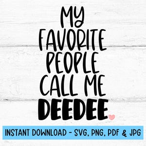 Meine Lieblingsmenschen nennen mich Deedee SVG, Deedee Cut-Datei, Oma SVG, Geschenk für Deedee, digitale Dateien dafür, Deedee PNG, digitaler Download