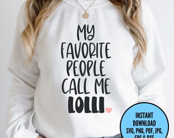 My Favorite People Call Me Lolli SVG, Lolli Cut File, Lolli Design, Grandma SVG, Gift for Lolli, Digital Files Svg, Digital Download