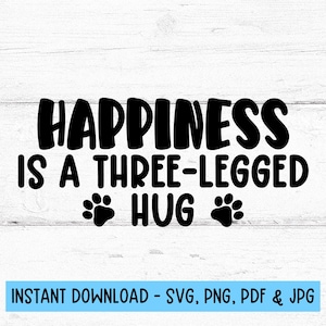 Le bonheur est un câlin à trois pattes Svg, trépied chien Svg, trépied chien maman Svg, chien à trois pattes fichiers numériques Svg, trépied chat SVG