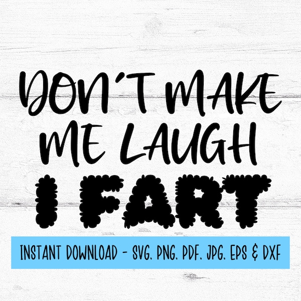 Don't Make Me Laugh i Fart SVG, Funny Svg, Fart Joke Svg, Humorous Svg, Gift for Him, Gag Gift Svg, Silly Svg Design, Digital Download