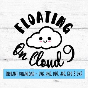 May include: Black and white graphic with the words "FLOATING On Cloud 9" above a smiling cloud illustration. Below the text is a blue rectangle with the words "INSTANT DOWNLOAD - SVG. PNG. PDF. JPG. EPS & DXF."