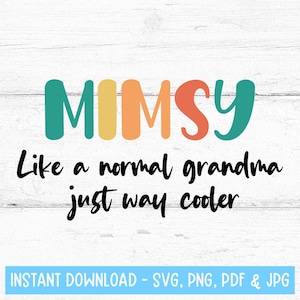 Op de afbeelding: Een kleurrijk grafisch ontwerp met de tekst "MIMSY" in regenboogkleuren. De tekst eronder luidt "Like a normal grandma just way cooler". Het ontwerp is op een witte houten achtergrond met de tekst "INSTANT DOWNLOAD - SVG, PNG, PDF & JPG" onderaan.
