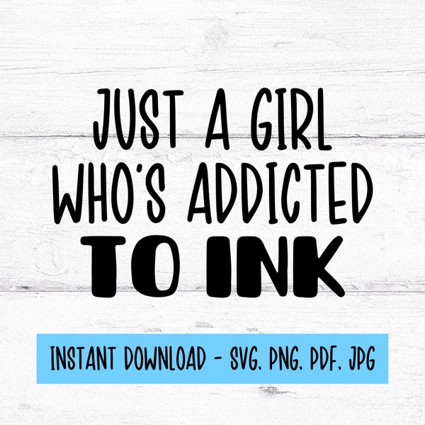 Just A Girl Who's Addicted To Ink Svg, Tattoo Svg, Tattooist Digital Download, SVG Files, Digital Files SVG, SVG Files For Cricut