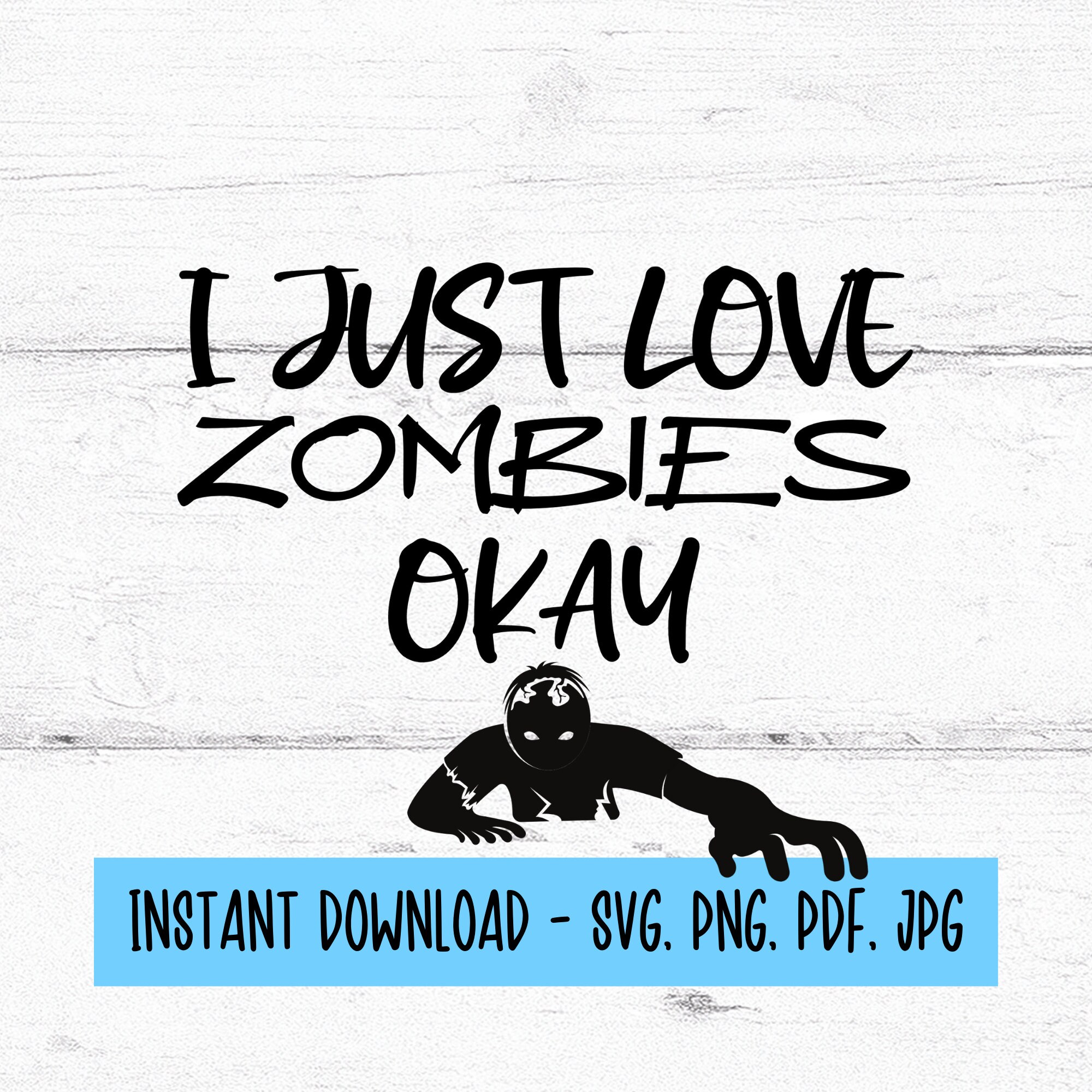 Buy I Just Love Zombies Okay Svg, Zombie Svg, Halloween Svg, Digital  Download, SVG Files, Digital Files SVG, SVG Files for Cricut Online in  India - Etsy, image size:2000x2000