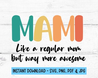 Mami SVG, Mami Gifts, Mami Cut File, Mami Design, Gift for Mami, Cricut Designs, Digital Files Svg, Digital Download