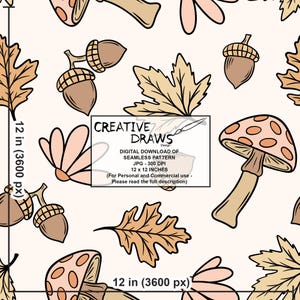 May include: Seamless pattern design featuring acorns, mushrooms, and leaves in shades of brown and beige. The design includes the text "CREATIVE DRAWS Design" and "DIGITAL DOWNLOAD OF SEAMLESS PATTERN 12 x 12 INCHES".