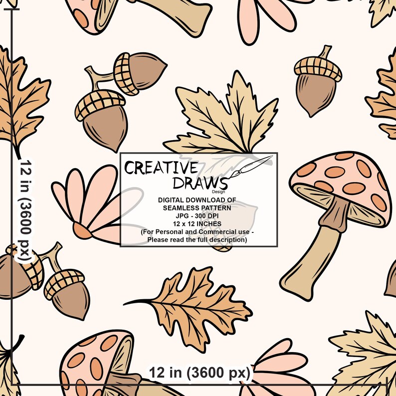 May include: Seamless pattern design featuring acorns, mushrooms, and leaves in shades of brown and beige. The design includes the text "CREATIVE DRAWS Design" and "DIGITAL DOWNLOAD OF SEAMLESS PATTERN 12 x 12 INCHES".