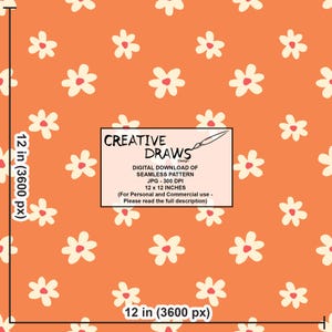 May include: Orange digital seamless pattern featuring white daisy-like flowers. The pattern is 12 x 12 inches and includes the text "CREATIVE DRAWS Design" and "DIGITAL DOWNLOAD OF SEAMLESS PATTERN".