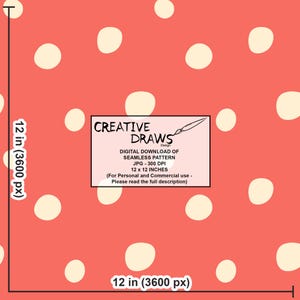 May include: Seamless pattern design featuring large, off-white polka dots on a coral background. The image includes the text "CREATIVE DRAWS Design" and details about the digital download, which is 12 x 12 inches.