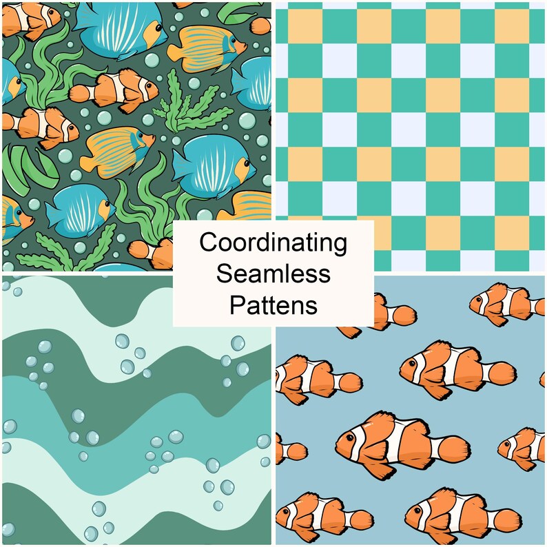 May include: Four coordinating seamless patterns. One shows fish and seaweed on a dark green background. Another is a checkerboard pattern in teal, white, and yellow. The third has teal waves and bubbles. The last has orange and white clownfish on a light blue background.