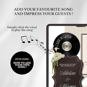 May include: A digital wedding invitation template featuring a black vinyl record graphic with the text CLICK TO LISTEN, musical notes, and white floral accents. The text reads ADD YOUR FAVOURITE SONG AND IMPRESS YOUR GUESTS, WITH GUIDE: HOW TO ADD YOUR OWN SONG, and PLEASE JOIN US FOR THE WEDDING OF Adeline & Morgan.