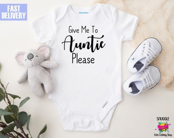 Give Me to Auntie Please Onesie® - Cute Custom Onesie® - Cute Onesie® - Auntie Onesie® - Gift from Aunt