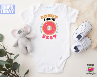 Donut Stress Just Do You Best Onesie® - Cute Custom Onesie® - Unisex Onesie® - Funny Onesie®