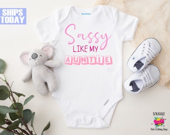 Sassy Like My Auntie Onesie® - Cute Custom Onesie® - Auntie Onesie® or Shirt - Funny Gift from Aunt Shirt