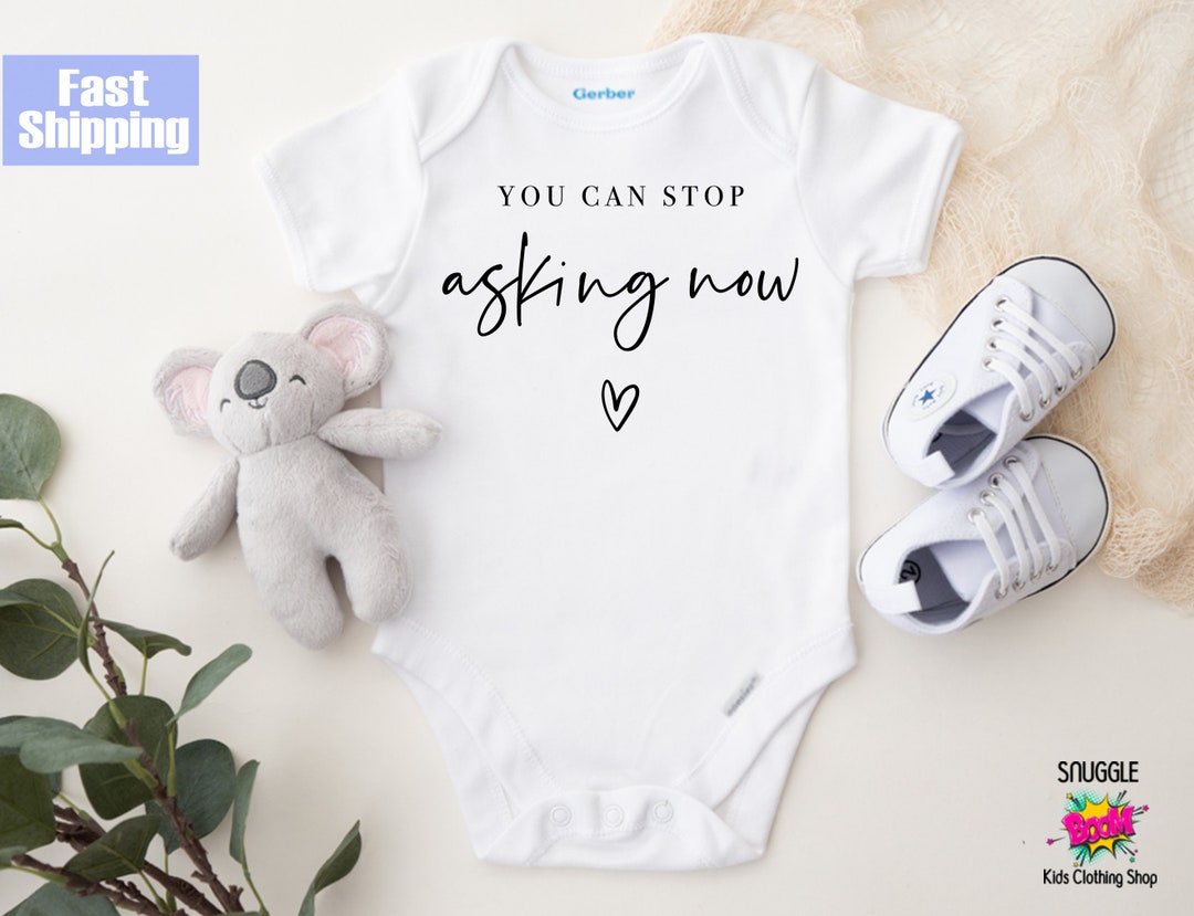 You Can Stop Asking Now Onesie® or Shirt Cute Custom Onesie® Etsy