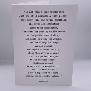 May include: A white greeting card featuring black typewriter-style text that reads: "Is not this a true autumn day? Just the still melancholy that I love - that makes life and nature harmonise. The birds are consulting about their migrations..."