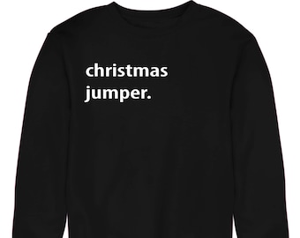 Christmas Jumper Text Sweater Adults & Kids Sizes, Funny Christmas Sweatshirts, Xmas Jumpers, Ugly Jumpers