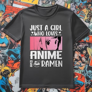 Just A Girl Who Loves Anime and Ramen T-Shirt, Manga Lover, Japanese Food, Otaku Gift, Anime Fan T-Shirt, Cute Anime Girl T-Shirt